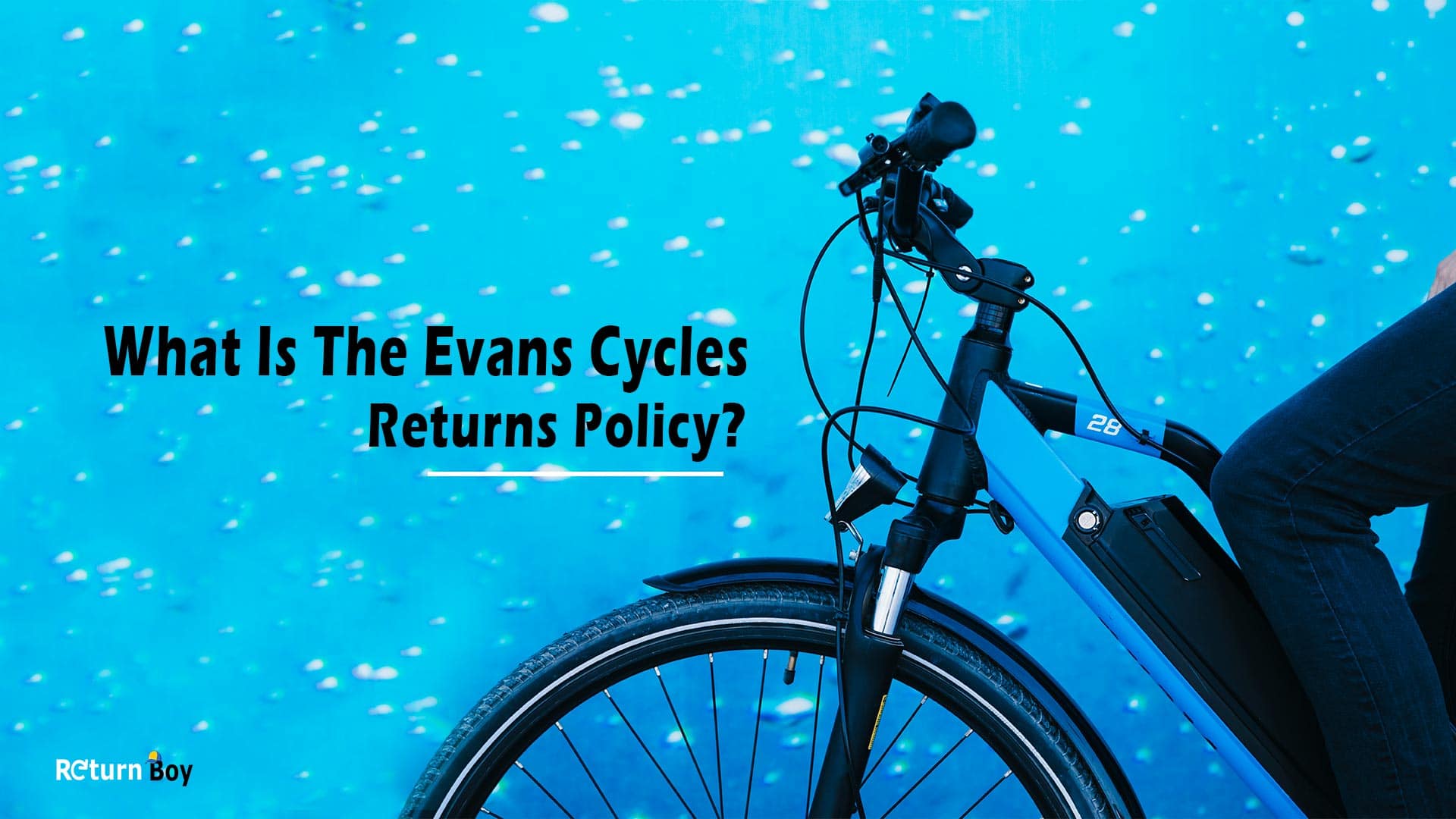 What is the Evans Cycles Returns Policy