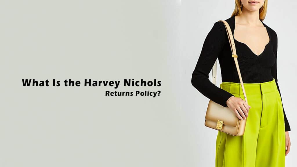 What is the Harvey Nichols Returns Policy